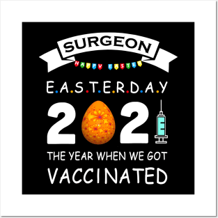 Surgeon Easter Day 2021 With Easter Egg The Year When We Got Vaccinated Posters and Art